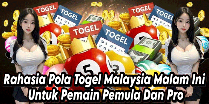 Rahasia Pola Togel Malaysia Malam Ini Untuk Pemain Pemula Dan Pro