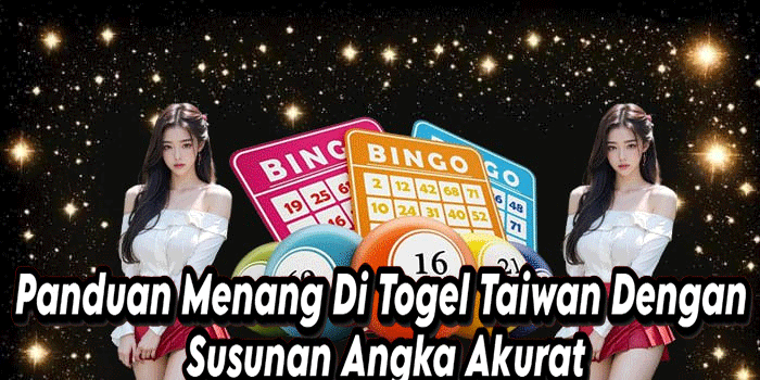 Panduan Menang Di Togel Taiwan Dengan Susunan Angka Akurat